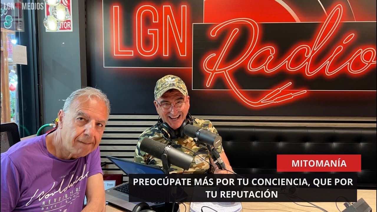 05/06/2025 - MITOMANÍA - PREOCÚPATE MÁS CON TU CONCIENCIA, QUE POR TU REPUTACIÓN