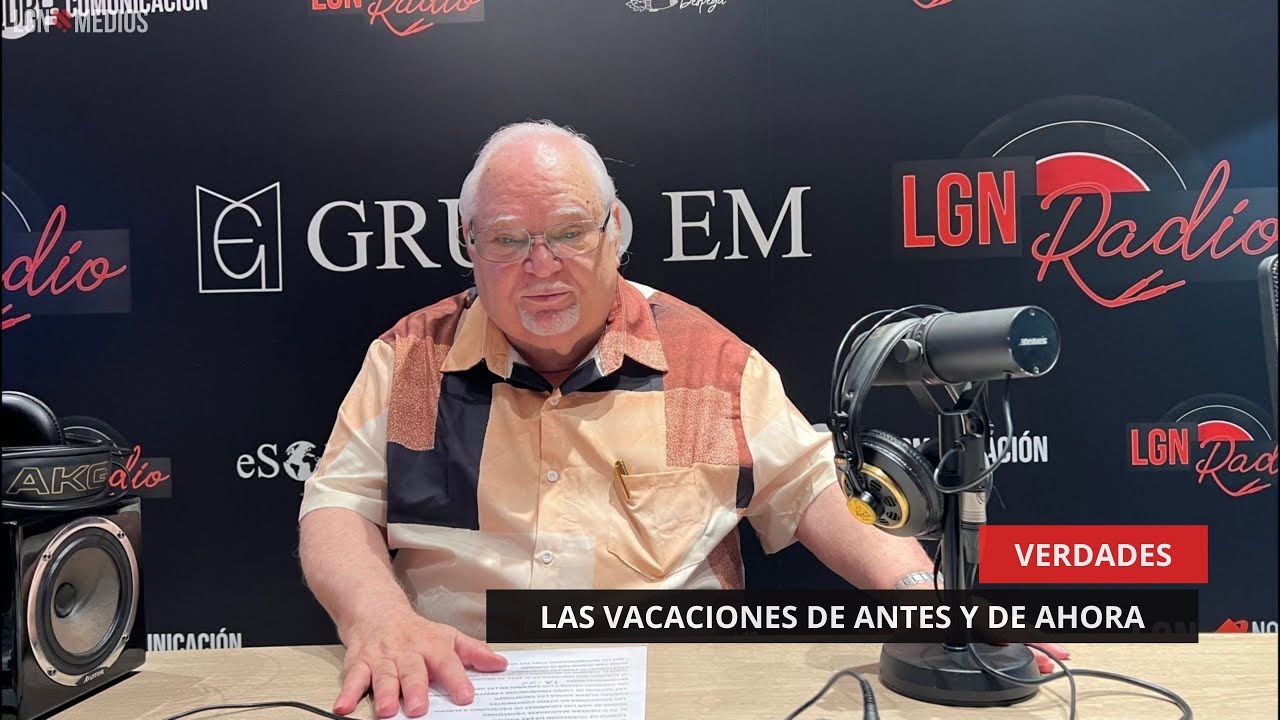 06/06/25 – VERDADES – LAS VACACIONES DE ANTES Y DE AHORA 06/06/25 - VERDADES - LAS VACACIONES DE ANTES Y DE AHORA
