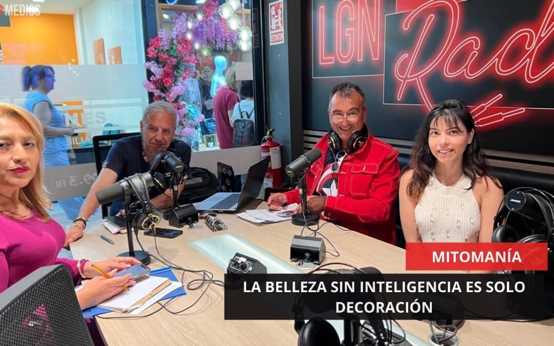 12/06/25 – MITOMANÍA – LA BELLEZA SIN INTELIGENCIA ES SOLO DECORACIÓN