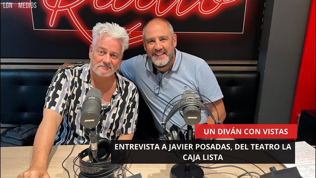 12/06/2025 – UN DIVÁN CON VISTAS – ENTREVISTA A JAVIER POSADAS, DEL TEATRO LA CAJA LISTA 12/06/2025 - UN DIVÁN CON VISTAS - ENTREVISTA A JAVIER POSADAS, DEL TEATRO LA CAJA LISTA