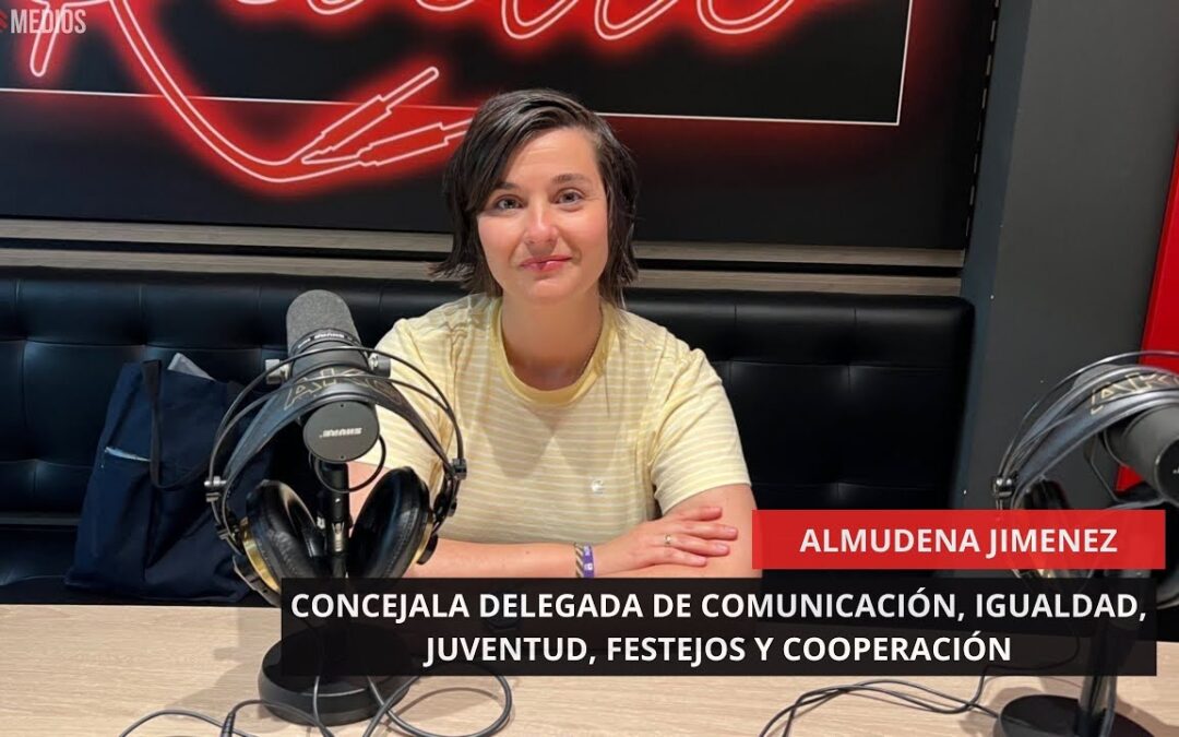 13/06/2025 – ALMUDENA JIMÉNEZ – CONCEJALA DELEGADA DE COMUNICACIÓN, IGUALDAD, JUVENTUD Y FESTEJOS