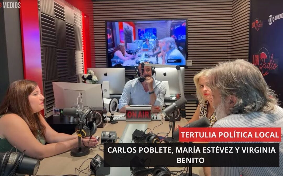 17/06/25 – TERTULIA POLÍTICA LOCAL – CARLOS POBLETE, MARÍA ESTÉVEZ Y VIRGINIA BENITO