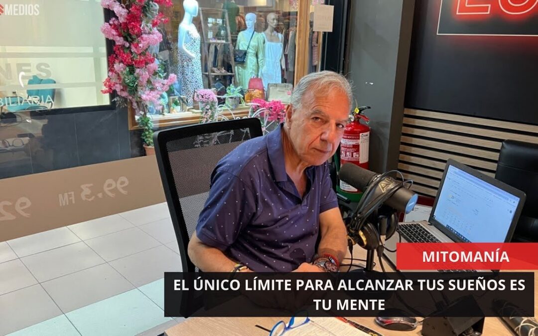 18/06/2025 – MITOMANÍA – EL ÚNICO LÍMITE PARA ALCANZAR TUS SUEÑOS ES TU MENTE