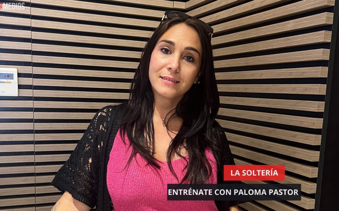 23/07/25 LA SOLTERÍA CON ENTRÉNATE CON PALOMA PASTOR