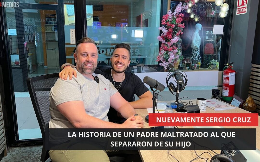 30/06/2025 – NUEVAMENTE SERGIO CRUZ – LA HISTORIA DE UN PADRE MALTRATADO AL QUE SEPARARON DE SU HIJO