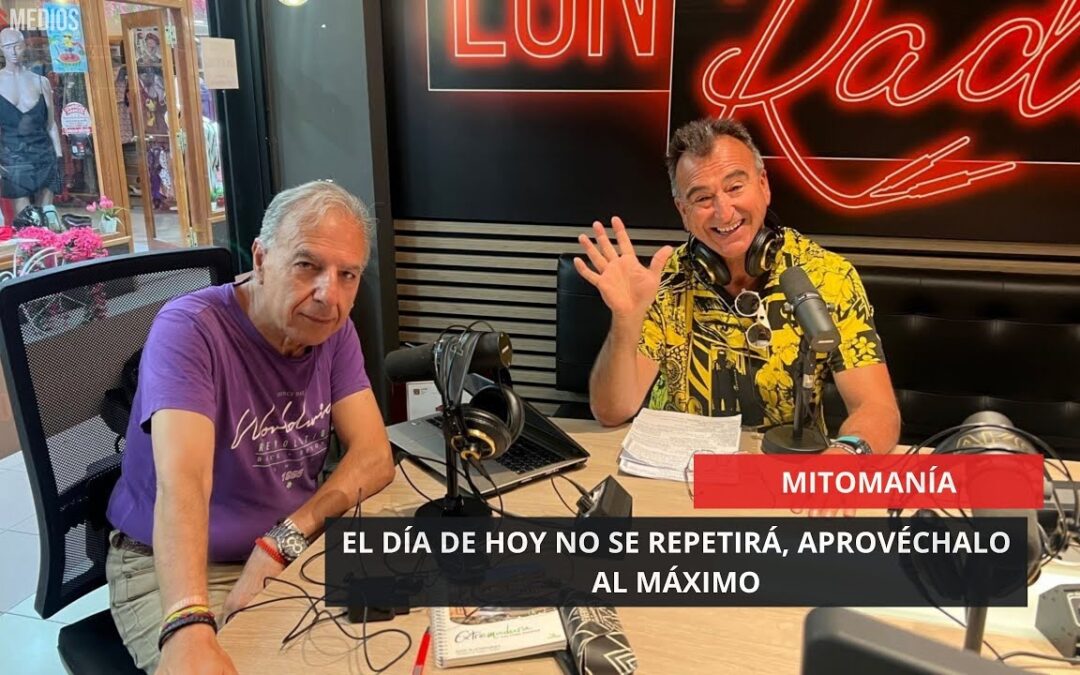 03/07/2025 – MITOMANÍA – EL DÍA DE HOY NO SE REPETIRÁ, APROVÉCHALO AL MÁXIMO