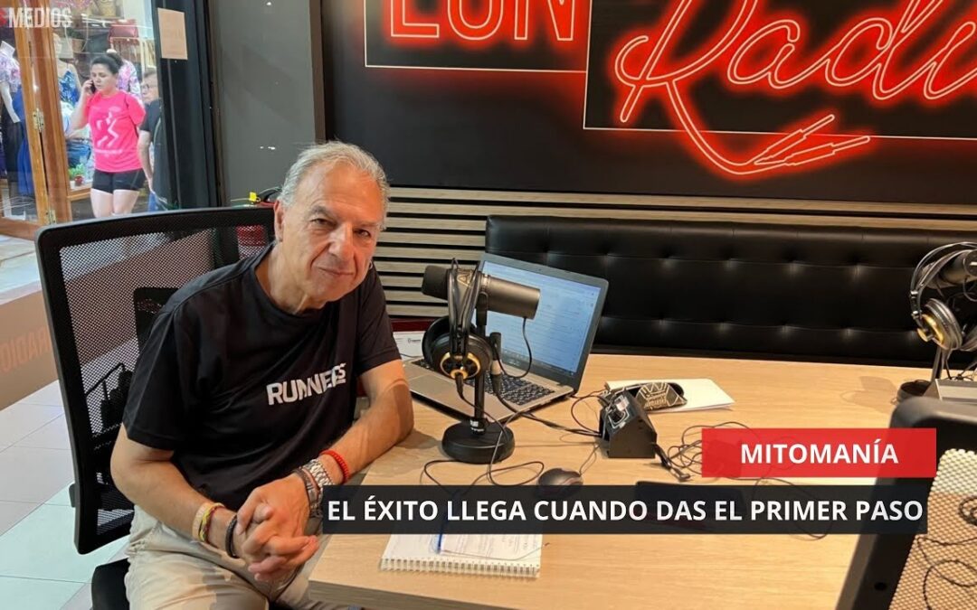 09/07/2025 – MITOMANÍA – EL ÉXITO LLEGA CUANDO DAS EL PRIMER PASO