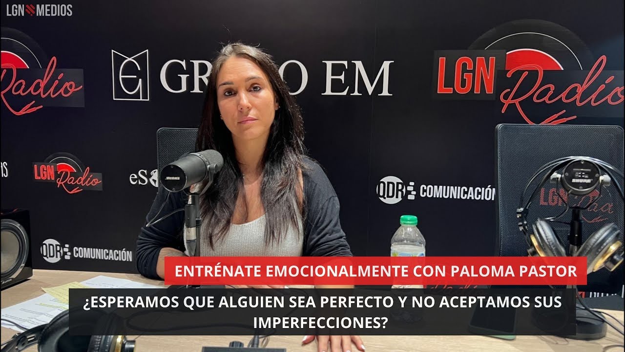 16/07/2025 - ¿ESPERAMOS QUE ALGUIEN SEA PERFECTO Y NO ACEPTAMOS SUS IMPERFECCIONES? - PALOMA PASTOR