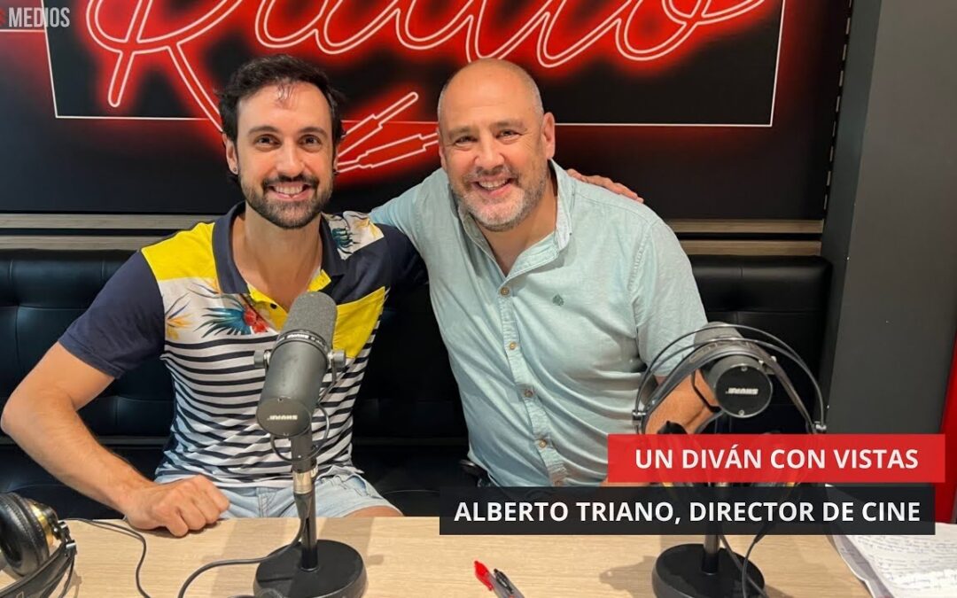 17/07/2025 – UN DIVÁN CON VISTAS – ALBERTO TRIANO, DIRECTOR DE CINE