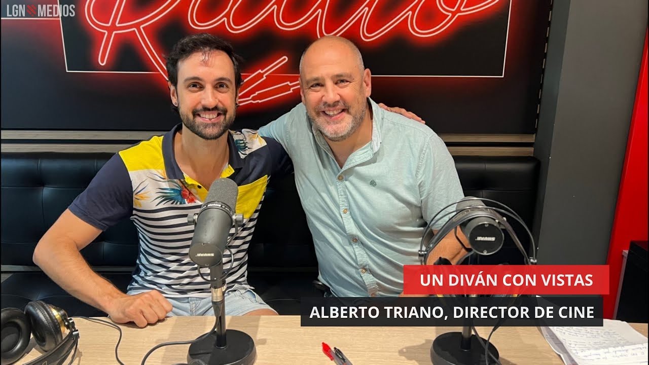 27/07/2025 - UN DIVÁN CON VISTAS - ALBERTO TRIANO, DIRECTOR DE CINE