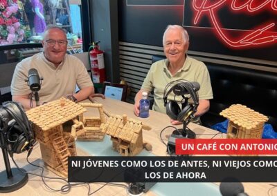 07/07/2025 – UN CAFÉ CON ANTONIO – NI JÓVENES COMO LOS DE ANTES, NI VIEJOS COMO LOS DE AHORA