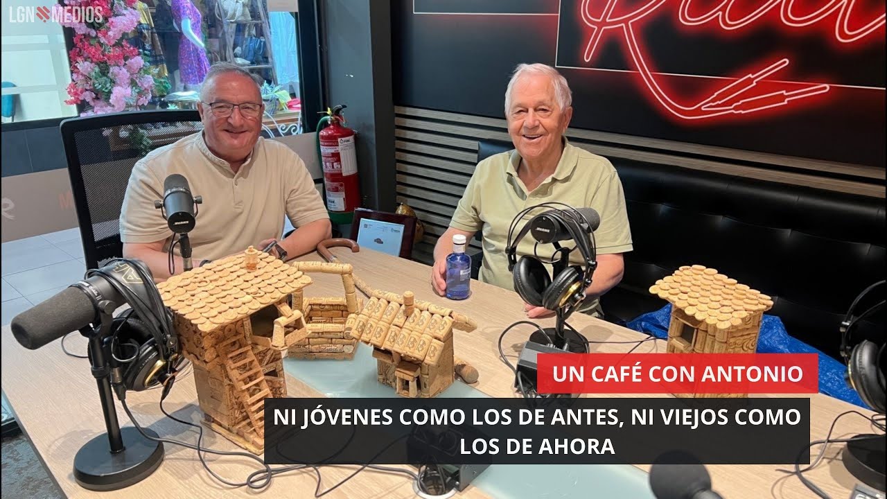 UN CAFÉ CON ANTONIO – NI JÓVENES COMO LOS DE ANTES, NI VIEJOS COMO LOS DE AHORA UN CAFÉ CON ANTONIO - NI JÓVENES COMO LOS DE ANTES, NI VIEJOS COMO LOS DE AHORA