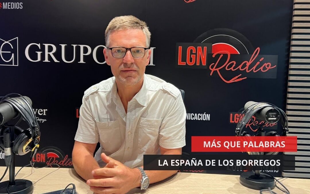 08/07/2025 – MÁS QUE PALABRAS – LA ESPAÑA DE LOS BORREGOS