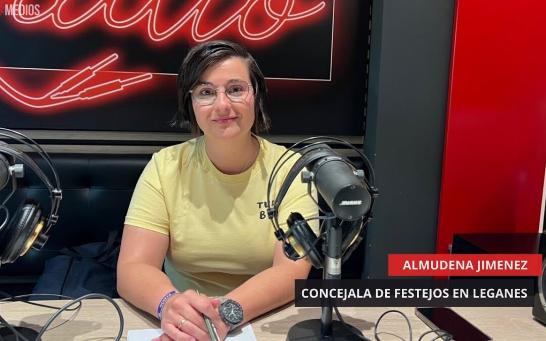 01/08/2025 – ALMUDENA JIMÉNEZ – CONCEJALA DE FESTEJOS EN LEGANÉS