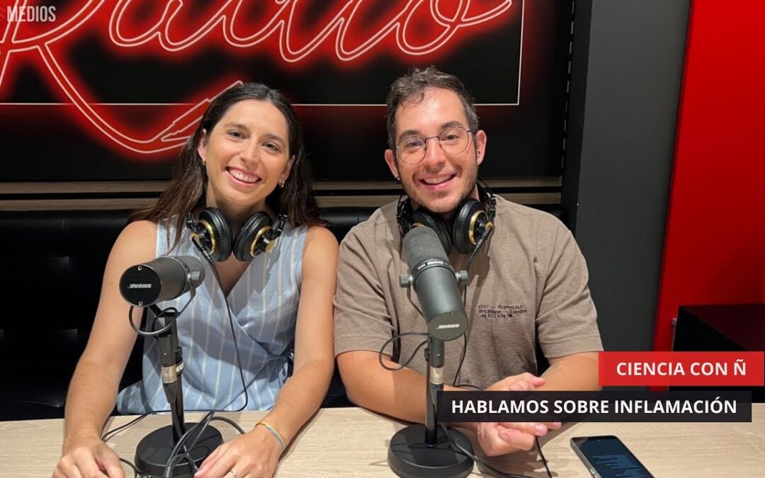06/08/2025 – CIENCIA CON Ñ – HABLEMOS DE INFLAMACIÓN