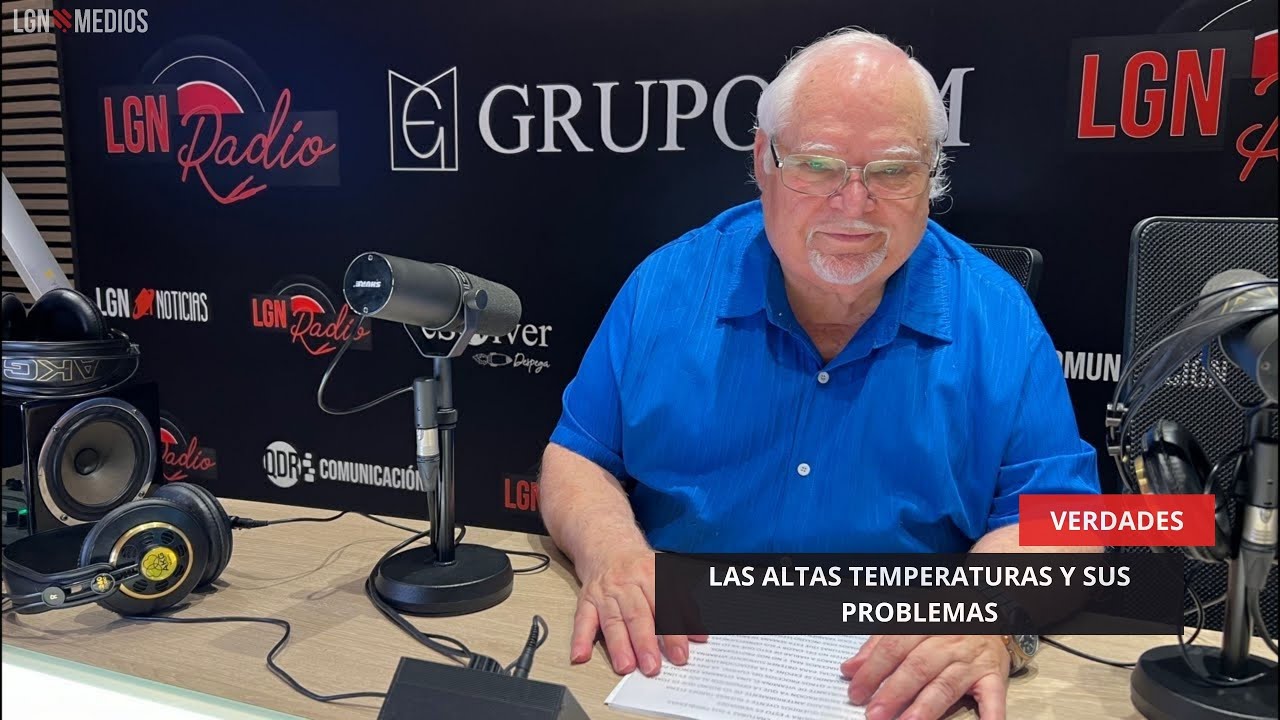 08/08/2025 - VERDADES - LAS ALTAS TEMPERATURAS Y SUS PROBLEMAS