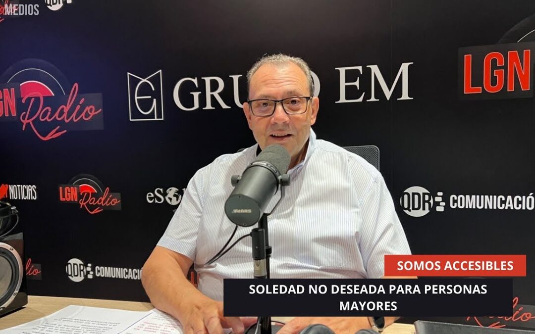 21/08/2025 – SOMOS ACCESIBLES – SOLEDAD NO DESEADA PARA PERSONAS MAYORES
