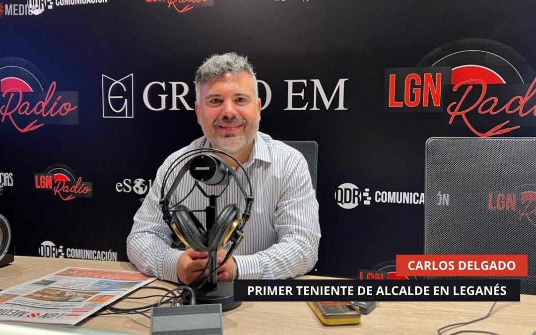 26/08/2025 – CARLOS DELGADO – PRIMER TENIENTE DE ALCALDE EN LEGANÉS