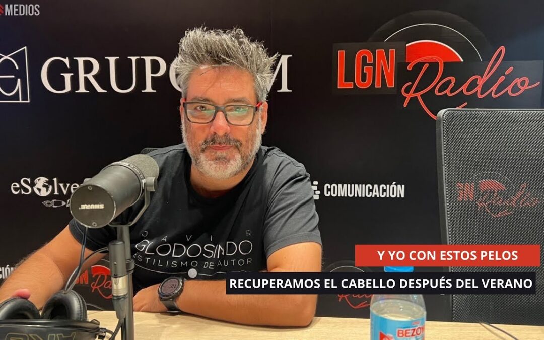 01/09/2025 – Y YO CON ESTOS PELOS – RECUPERA TU CABELLO DESPUÉS DEL VERANO