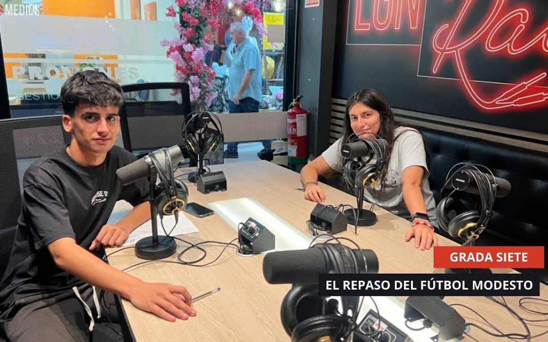 01/09/2025 – GRADA SIETE – EL REPASO DEL FÚTBOL MODESTO