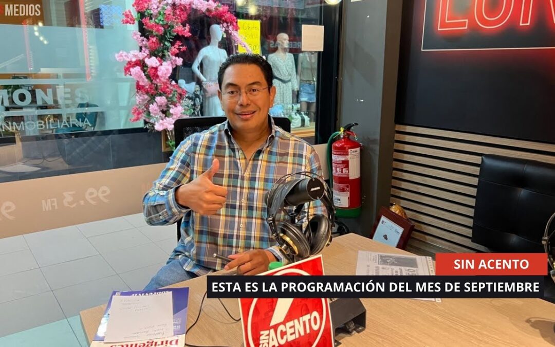 01/09/2025 – ESTA SERÁ LA PROGRAMACIÓN DE “SIN ACENTO” PARA EL MES DE SEPTIEMBRE