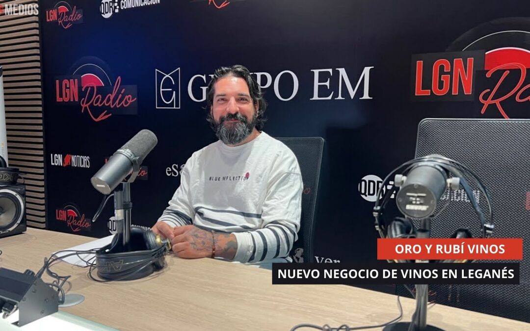 02/09/2025 – ORO Y RUBÍ VINOS – ALBERTO Y SU NUEVO NEGOCIO EN LEGANÉS