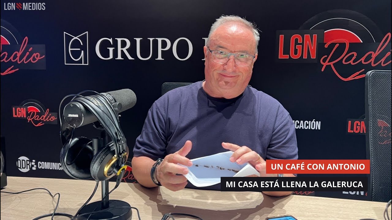 08/09/2025 - UN CAFÉ CON ANTONIO - MI CASA ESTÁ LLENA LA GALERUCA