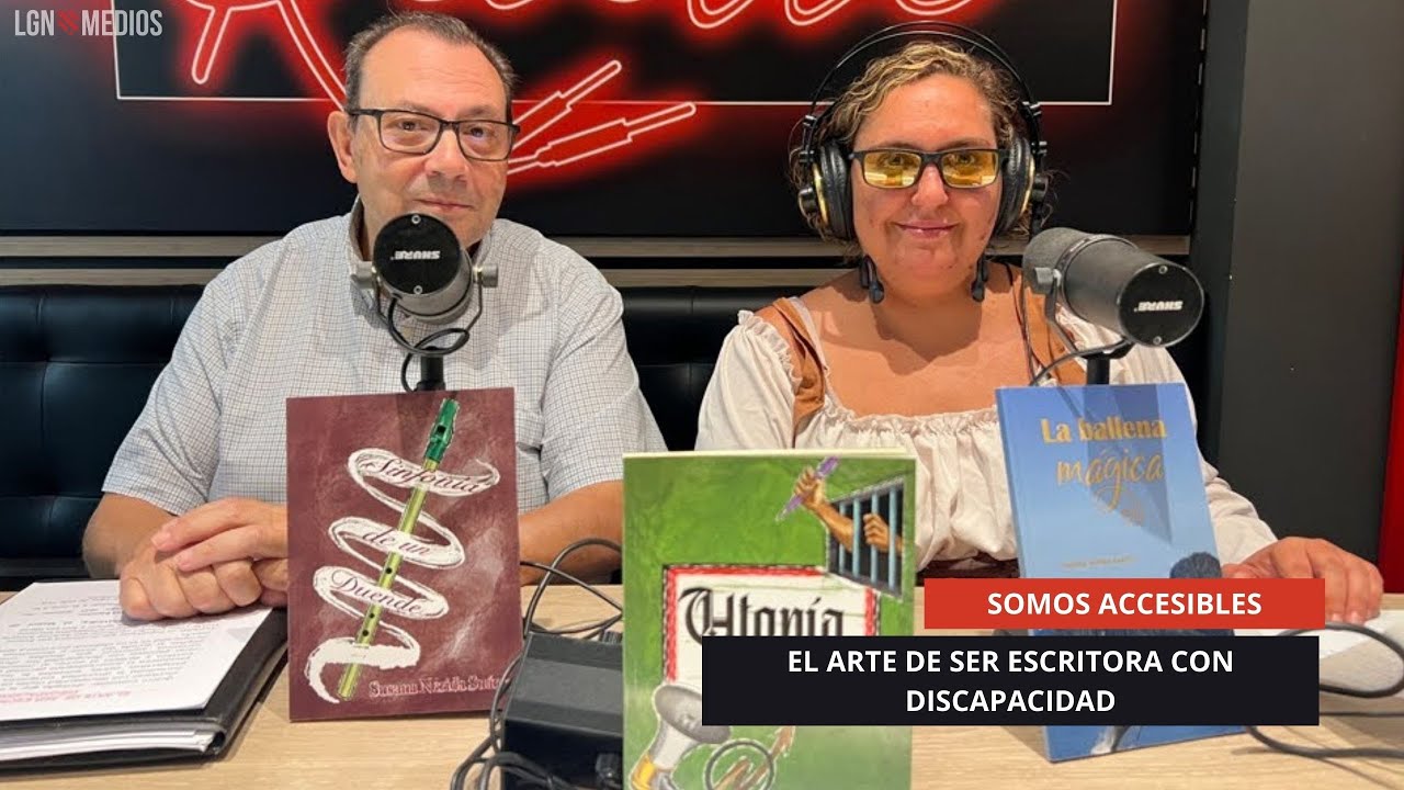 09/09/2025 - SOMOS ACCESIBLES - EL ARTE DE SER ESCRITORA CON DISCAPACIDAD