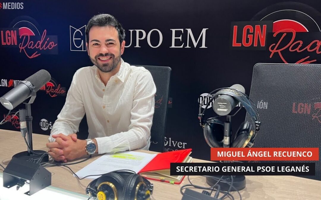 10/09/2025 – MIGUEL RECUENCO – SECRETARIO GENERAL PSOE LEGANÉS
