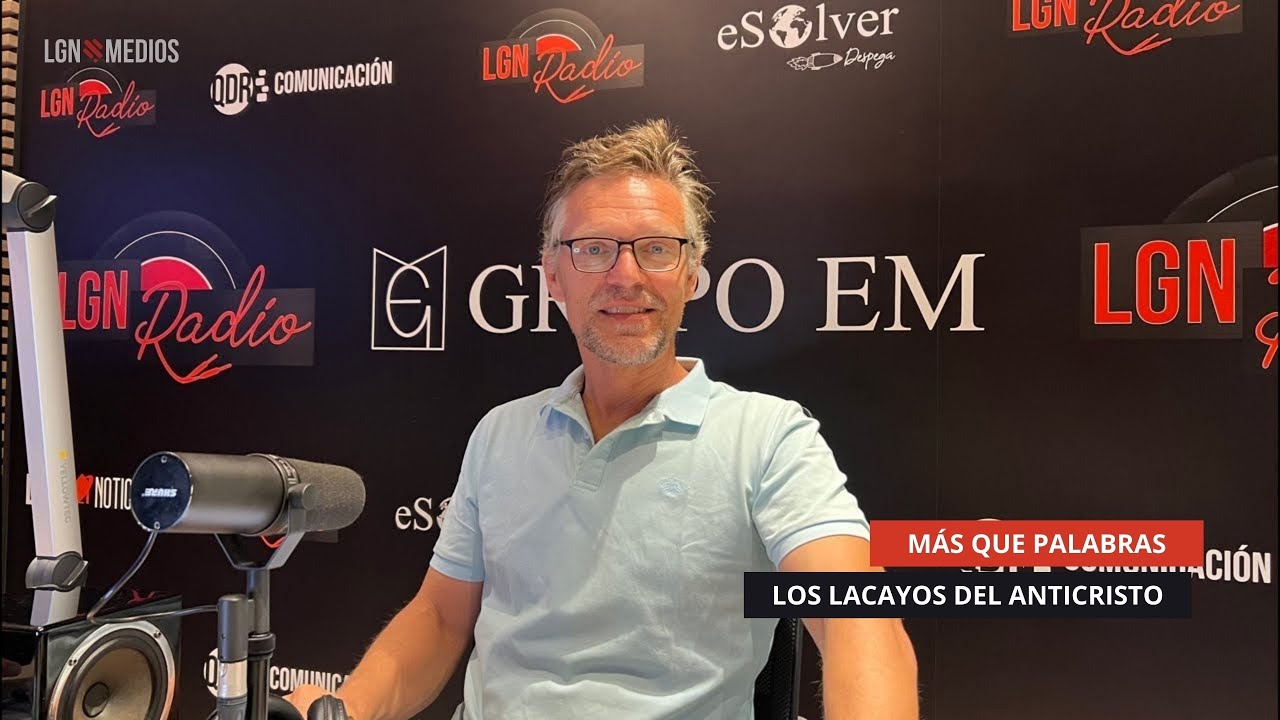18/09/2025 MÁS QUE PALABRAS - LOS LACAYOS DEL ANTICRISTO