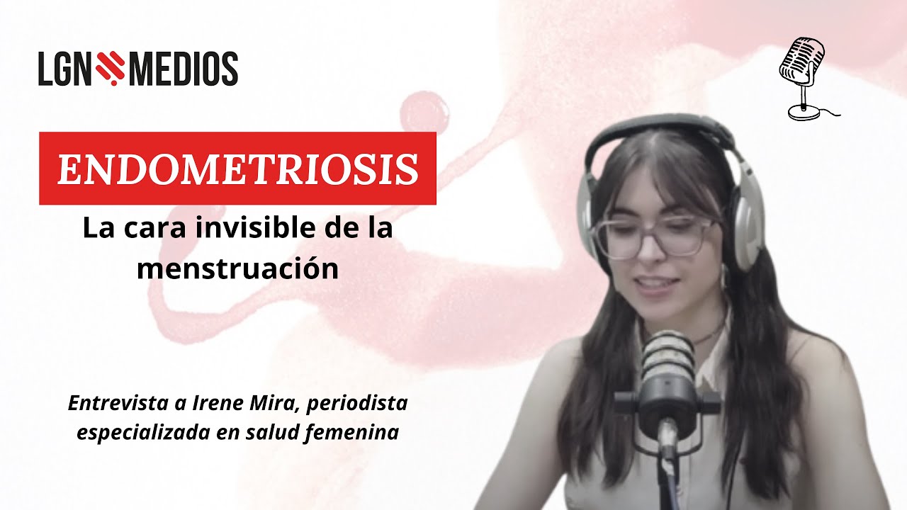 18/09/2025 - LA ENDOMETRIOSIS - ENTREVISTA A IRENE MIRA