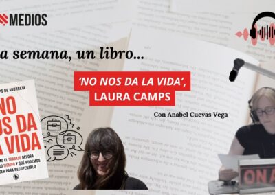 24/09/2025 – UNA SEMANA, UN LIBRO – ‘NO NOS DA LA VIDA’, DE LAURA CAMPS DE AGORRETA