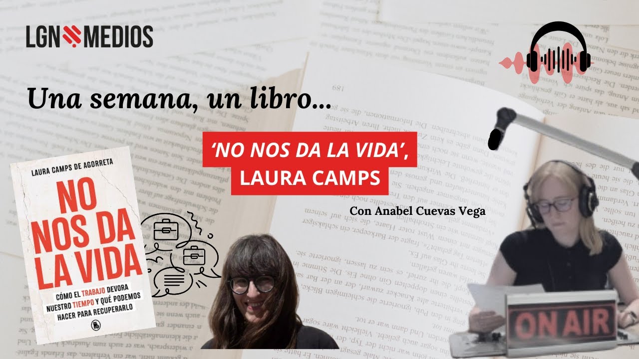24/09/2025 - UNA SEMANA, UN LIBRO - 'NO NOS DA LA VIDA', DE LAURA CAMPS DE AGORRETA