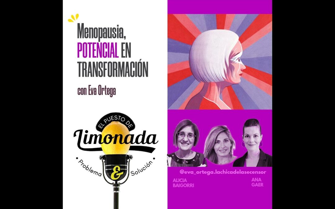 24/09/2025 – EL PUESTO DE LIMONADA – LA MENOPAUSIA, POTENCIAL EN TRANSFORMACIÓN