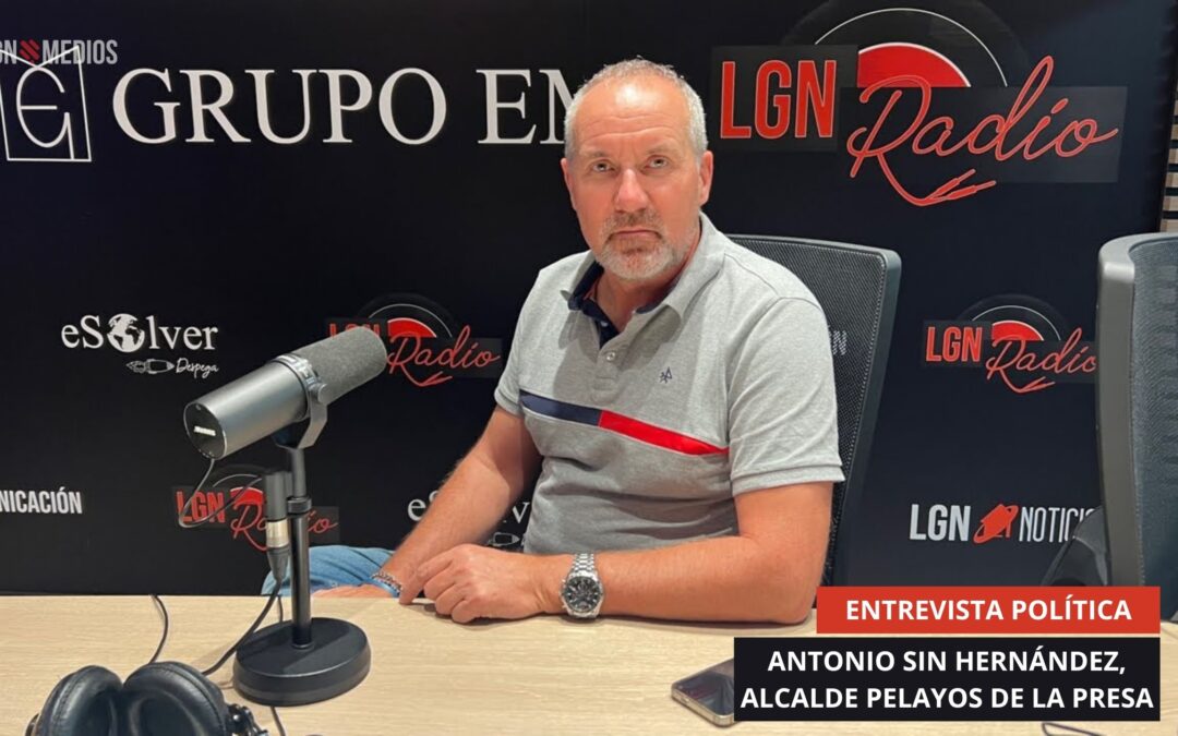 13/10/2025 – ENTREVISTA POLÍTICA – ANTONIO SIN HERNÁNDEZ, ALCALDE PELAYOS DE LA PRESA