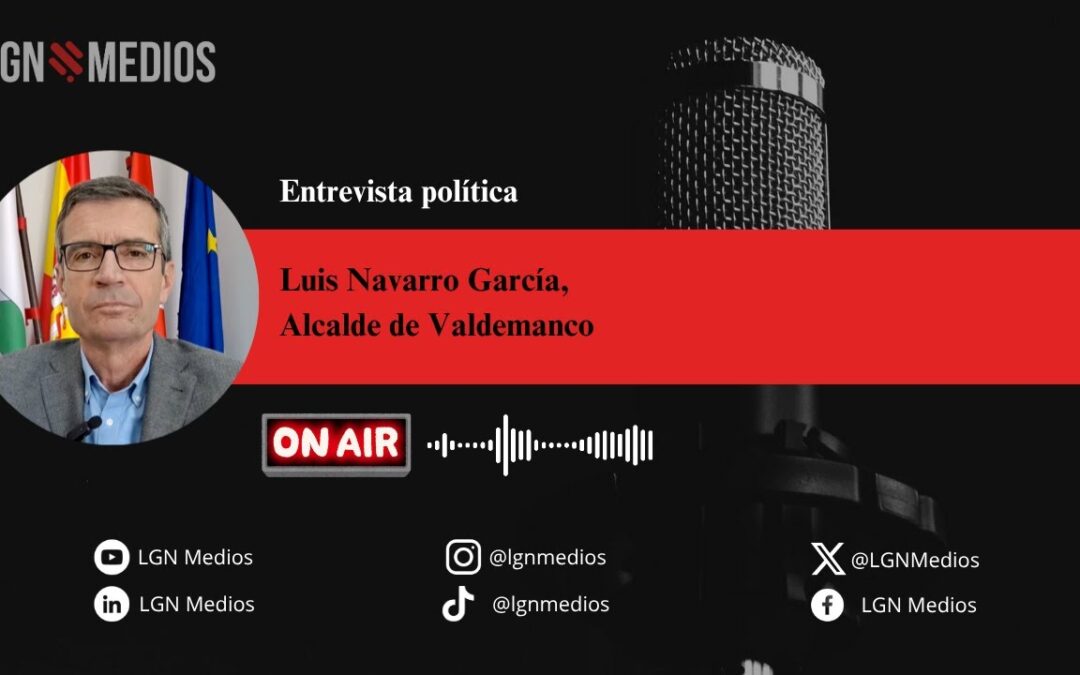 13/10/2025 ENTREVISTA A LUIS NAVARRO GARCÍA – ALCALDE DE VALDEMANCO
