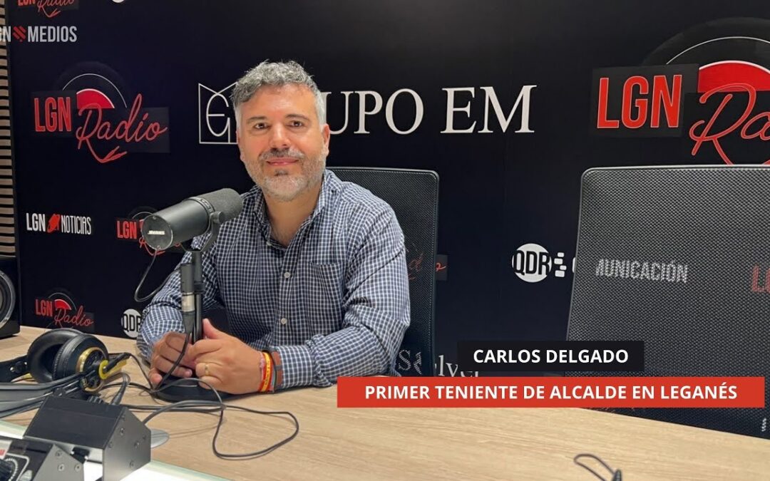 15/10/25 – CARLOS DELGADO – PRIMER TENIENTE DE ALCALDE EN LEGANÉS
