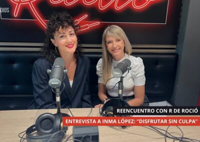 16/10/2025 – REENCUENTRO CON R DE ROCÍO – ENTREVISTA A INMA LÓPEZ: “DISFRUTAR SIN CULPA”