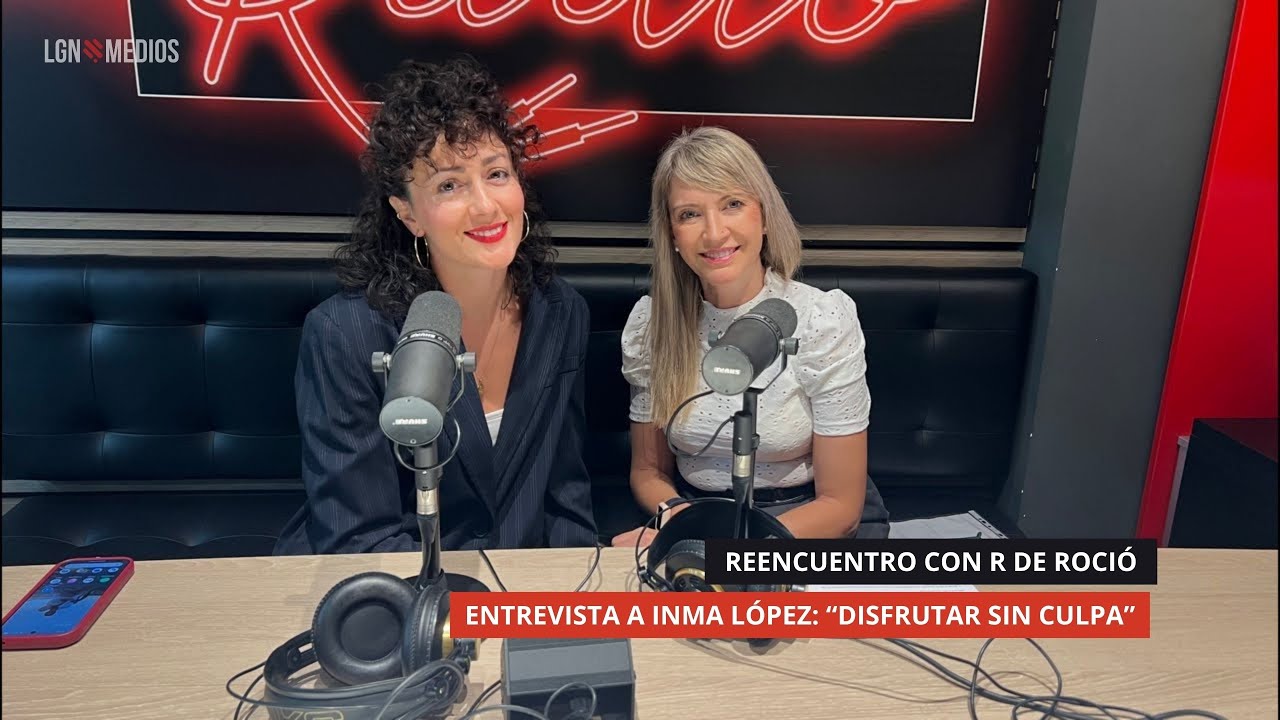 16/10/2025 – REENCUENTRO CON R DE ROCÍO – ENTREVISTA A INMA LÓPEZ: “DISFRUTAR SIN CULPA” 16/10/2025 - REENCUENTRO CON R DE ROCÍO - ENTREVISTA A INMA LÓPEZ: “DISFRUTAR SIN CULPA”