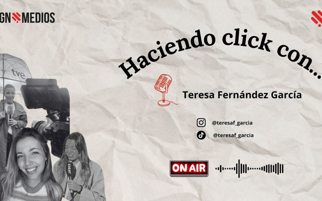 16/10/2025 – HACIENDO CLICK CON – TERESA FERNÁNDEZ GARCÍA, INFLUENCER Y PERIODISTA EN TELEVISIÓN