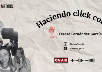 16/10/2025 – HACIENDO CLICK CON – TERESA FERNÁNDEZ GARCÍA, INFLUENCER Y PERIODISTA EN TELEVISIÓN