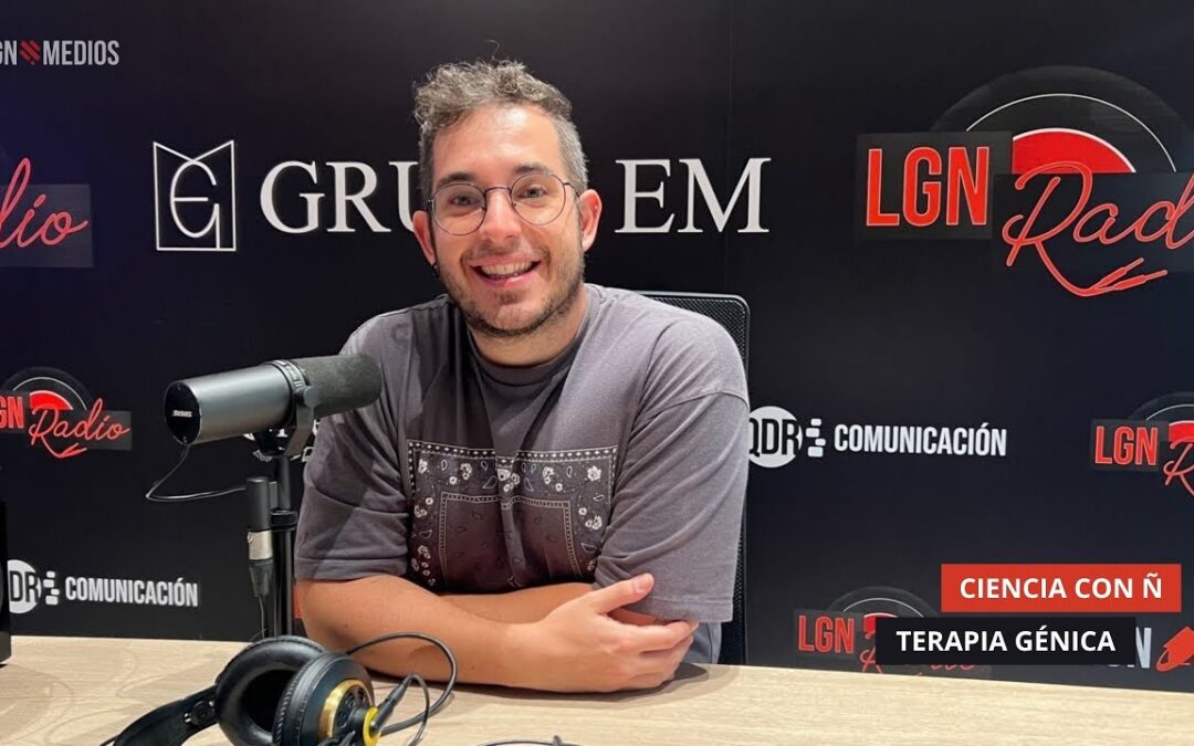 01/10/2025 – CIENCIA CON Ñ – TERAPIA GÉNICA