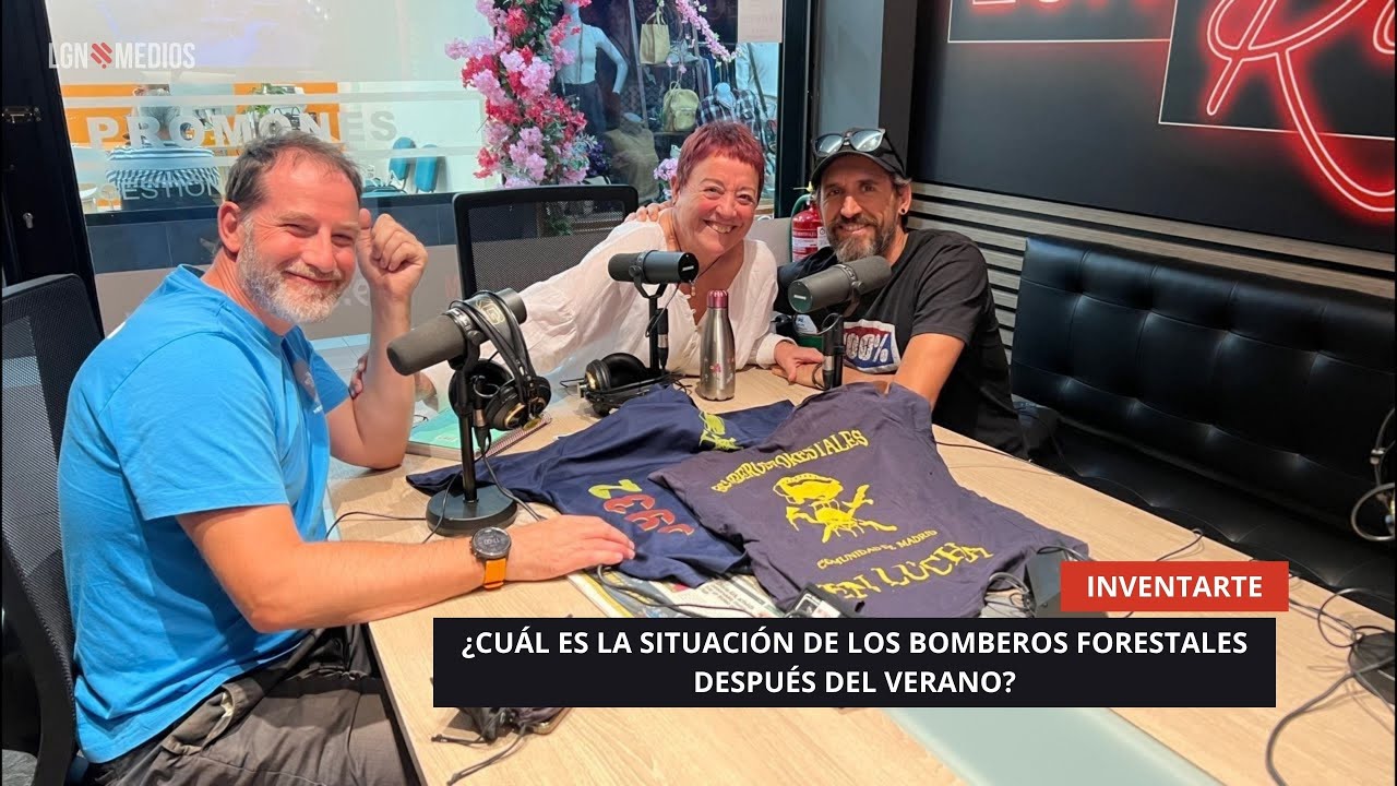 02/10/2025 - INVENTARTE - ¿CUÁL ES LA SITUACIÓN DE LOS BOMBEROS FORESTALES DESPUÉS DEL VERANO?
