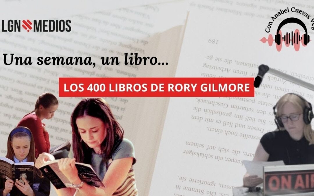 03/10/2025 – UNA SEMANA, UN LIBRO – LOS 400 LIBROS DE LAS CHICAS GILMORE