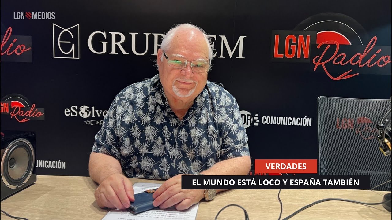 03/10/2025 - VERDADES - EL MUNDO ESTÁ LOCO Y ESPAÑA TAMBIÉN