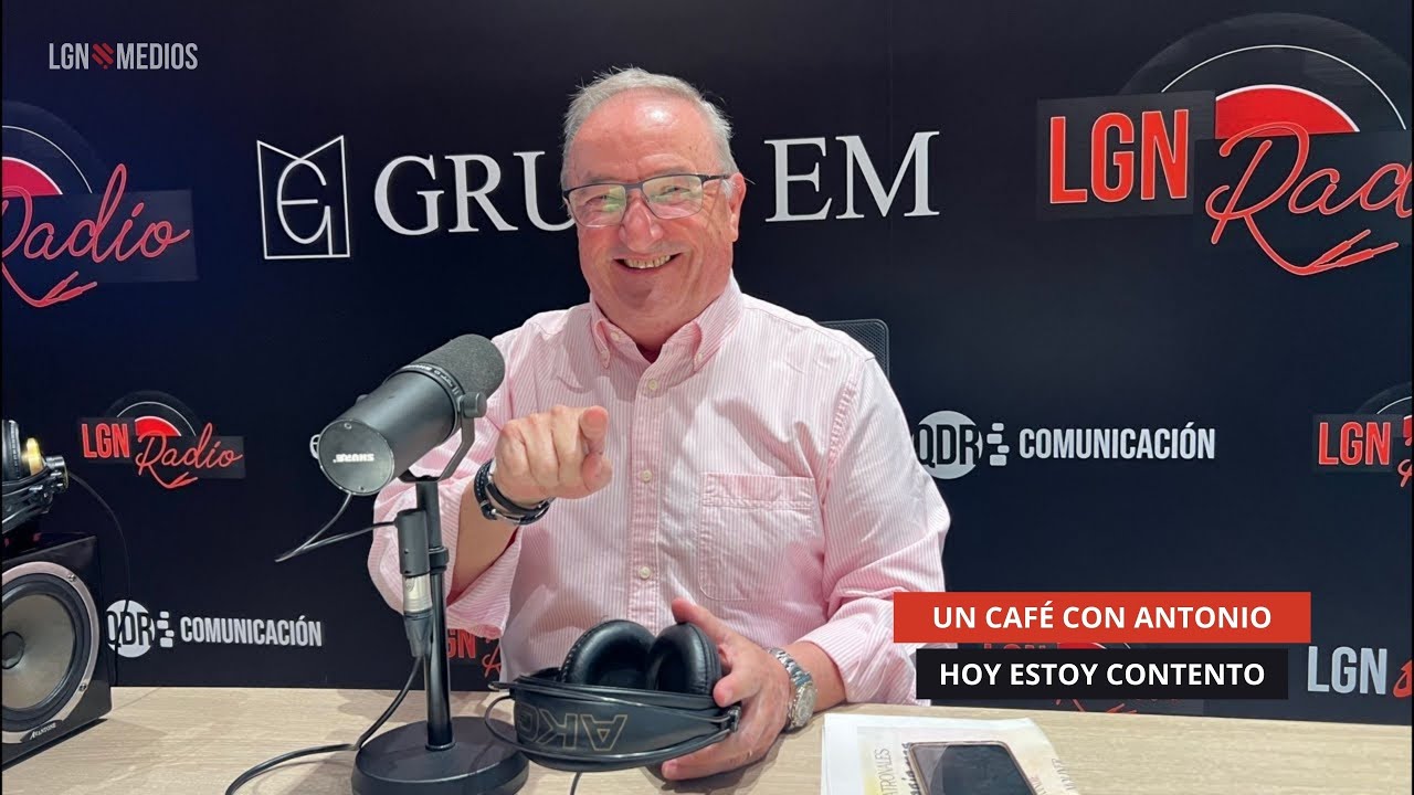 06/10/2025 - UN CAFÉ CON ANTONIO - HOY ESTOY CONTENTO