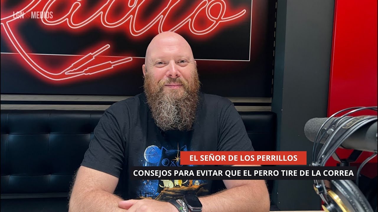 08/10/2025 - EL SEÑOR DE LOS PERRILLOS - CONSEJOS PARA EVITAR QUE EL PERRO TIRE DE LA CORREA