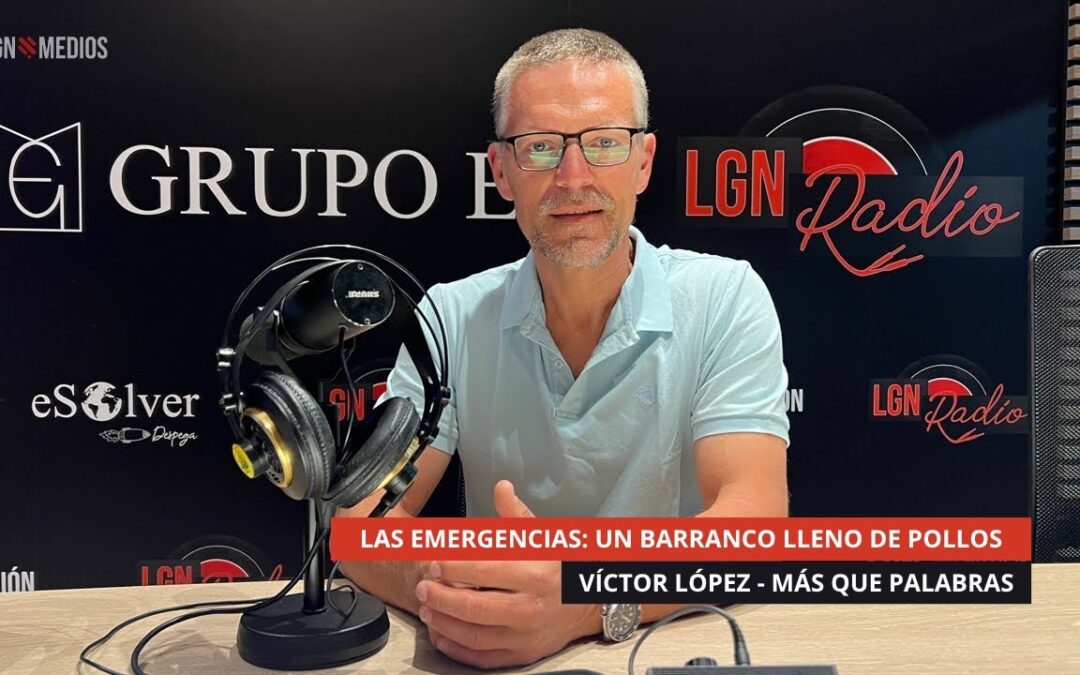 09/10/2025 – MÁS QUE PALABRAS – LAS EMERGENCIAS: UN BARRANCO LLENO DE POLLOS