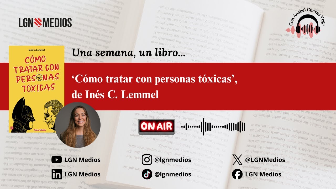 09/10/2025 – UNA SEMANA UN LIBRO – ‘CÓMO TRATAR CON PERSONAS TÓXICAS’, DE INÉS C. LEMMEL 09/10/2025 - UNA SEMANA UN LIBRO - 'CÓMO TRATAR CON PERSONAS TÓXICAS', DE INÉS C. LEMMEL
