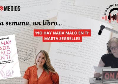 29/10/2025 UNA SEMANA UN LIBRO… ‘NO HAY NADA MALO EN TI’, MARTA SEGRELLES